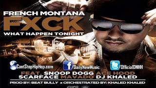 French Montana - Fuck What Happens Tonight (Feat. Mavado, Ace Hood, Snoop Dogg &amp; Scarface) [CDQ]