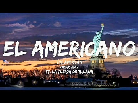 El Americano - Omar Ruiz Ft. La Fuerza de Tijuana (Letra/English Lyrics)