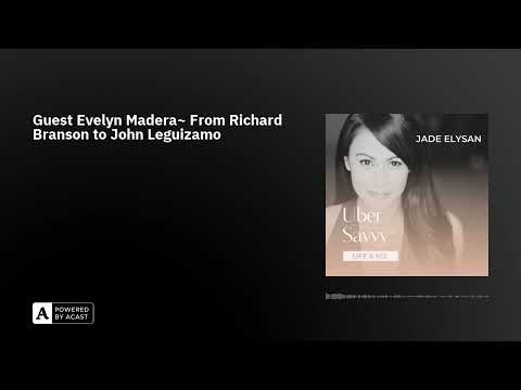 Guest Evelyn Madera~ From Richard Branson to John Leguizamo