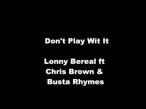 Lonny Bereal ft Chris Brown & Busta Rhymes -Don't Play Wit It