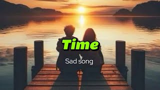 Time(lyrics)- Sad Song