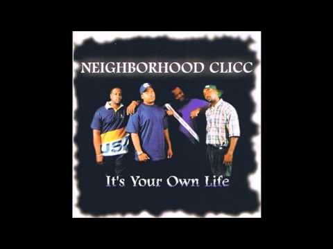 Neighborhood Clicc - It's your own life