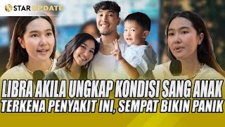 Download lagu LIBRA AKILA UNGKAP KONDISI SANG ANAK YANG TERKENA PENYAKIT INI, SEMPAT BIKIN PANIK !! - STAR UPDATE mp3
