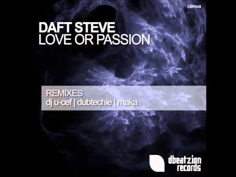 Daft Steve - Love Or Passion (Dj U-Cef Remix) OUT NOW!!