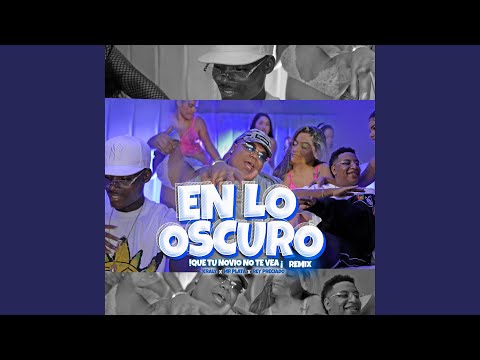 En Lo Oscuro !Que Tu Novio Te Vea! (Remix)