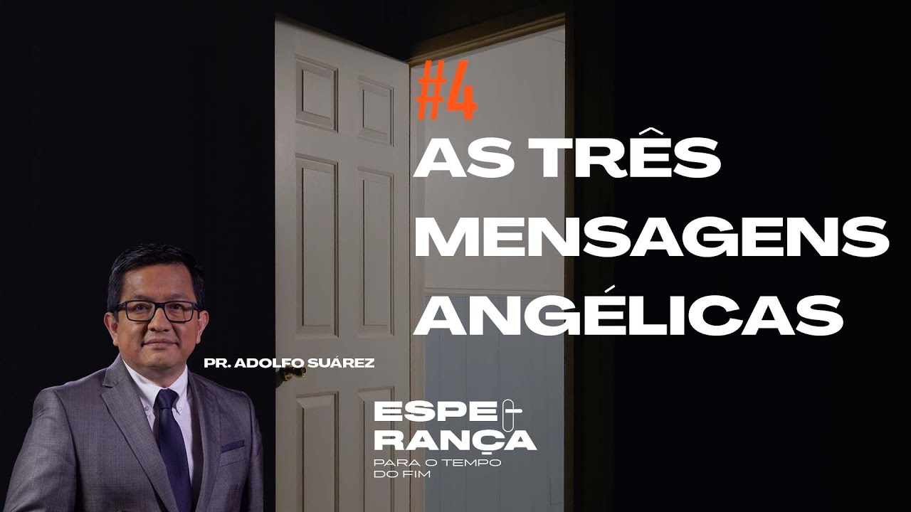 As três Mensagens Angélicas | Pr. Adolfo Suárez | Semana "Esperança para o Tempo do Fim" | Dia 4