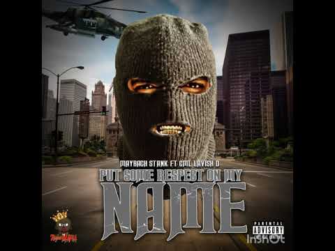 Maybach Stank Feat CML Lavish D Put some Respect on my Name