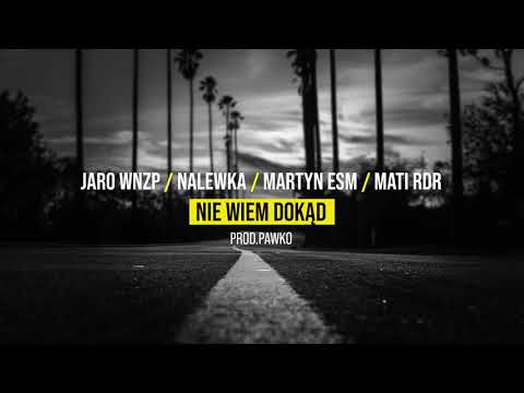 Jaro WNZP / Nalewka / Martyn ESM / Mati RDR – Nie Wiem Dokąd (prod. Pawko Beats) // official audio