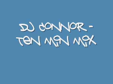 Dj Connor - Ten Min Mix