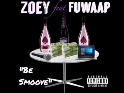 ZO-EY Ft. FUWAAP - "Be Smoove"