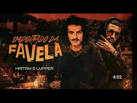 HAITAM E LUPPER - Importado da favela