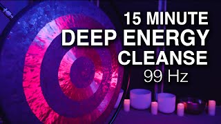 15 Minute Deep Energy Cleanse | 99 Hz Gong Bath for Powerful Release