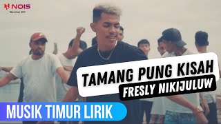Download lagu FRESLY NIKIJULUW - TAMANG PUNG KISAH [VIDEO LIRIK TIMUR] mp3