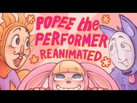 POPEE THE PERFORMER REANIMATED!