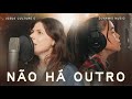 Não Há Outro