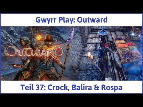 Outward Teil 37: Crock, Balira & Rospa - Let's Play|Deutsch