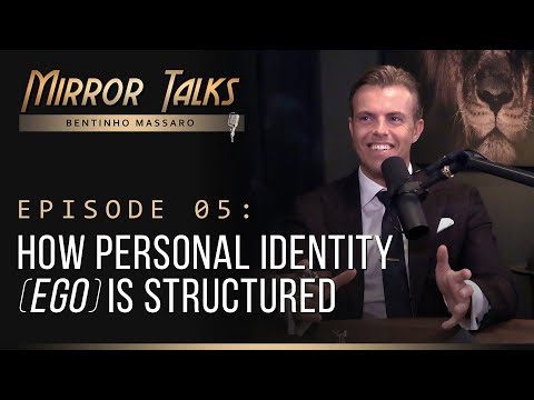 Mirror Talks #05 • How Personal Identity (Ego) is Structured | Bentinho Massaro