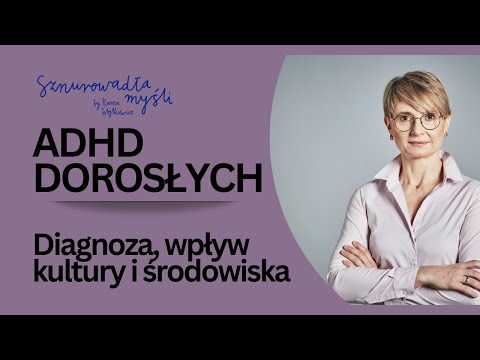 ADHD – objawy, diagnoza i leczenie | Kajetana Foryciarz | Sznurowadła myśli #101