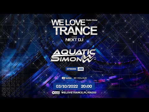 Next DJ pres. We Love Trance 488 - Aquatic Simon guestmix (03-10-22)