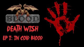 BLOOD: Death Wish Episode 1: In Cold Blood (Extra Crispy | All Secrets | 100%)