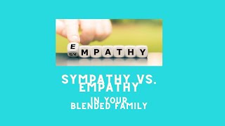 Sympathy vs Empathy in your Blended family