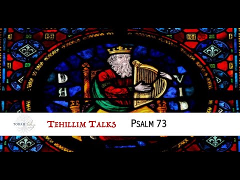 Tehillim Talks - Psalm 73