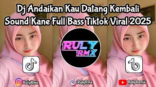 Download lagu DJ ANDAIKAN KAU DATANG KEMBALI SOUND KANE SLOW BASS VIRAL TIKTOK 2025 mp3