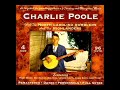 Charlie Poole With The North Carolina Ramblers And The Highlanders Vol.1 [2005] - Charlie Poole With