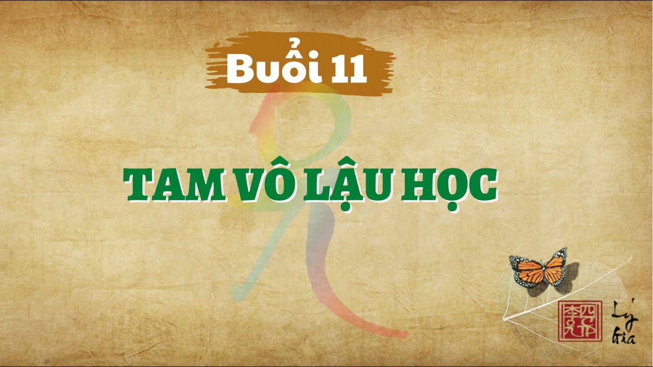 Khóa Học Hạnh Phúc Quanh Ta K01 - Buổi 11 - Tam Vô Lậu Học