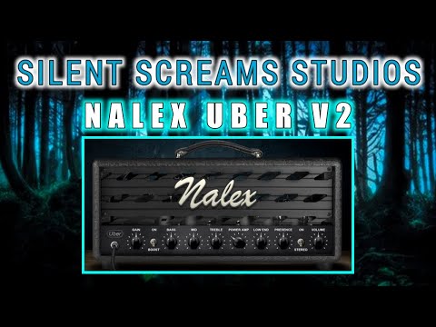 Nalex Uber V2 Amp Sim, VST Plugin Walk-Through, Silent Screams Studios