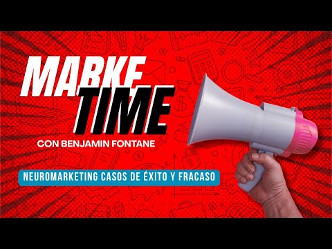 NEUROMARKETING CASOS DE ÉXITO Y FRACASO | MARKETIME | BENJAMIN FONTANE | 07 DE ABRIL
