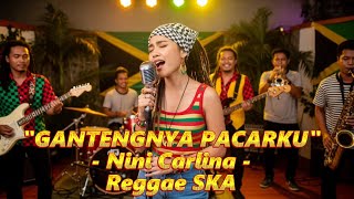 Download lagu Gantengnya Pacarku - Nini Carlina | Cover Versi Reggae SKA  mp3