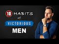10 Things MEN SHOULD DO Every Day To HAVE A VICTORIOUS LIFE