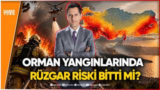 Orman Yangınları Hangi İllerde Devam Edecek? Yangın Tehlikesi Bitti Mi