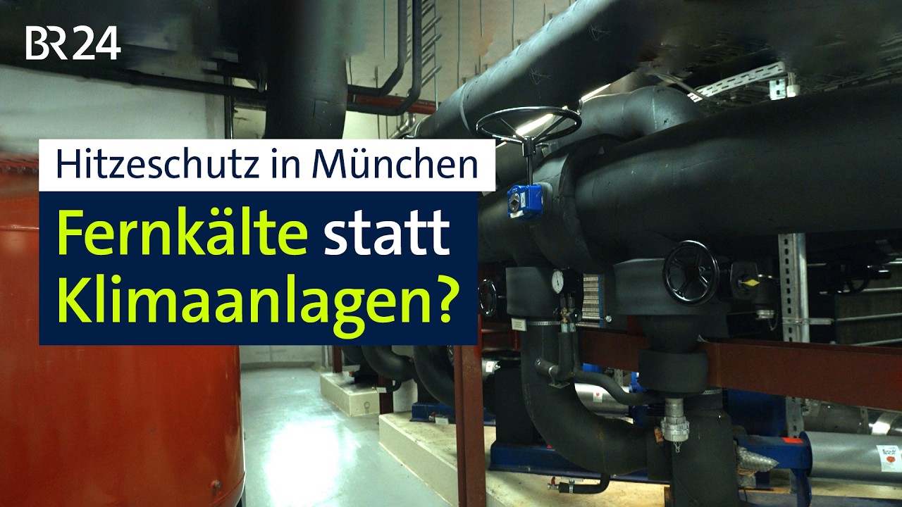Hitzeschutz in München: Fernkälte statt Klimaanlagen? | BR24