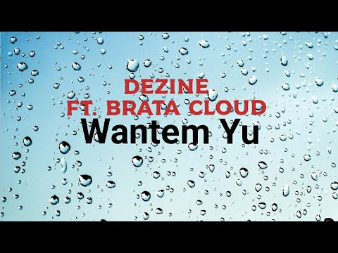 Dezine ft. Brata Cloud - Wantem Yu (Lagu Solomon Terpopuler) Best Solomon Hitz 🇸🇧