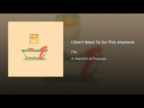 Video thumbnail for I Don’t Want to Do This Anymore