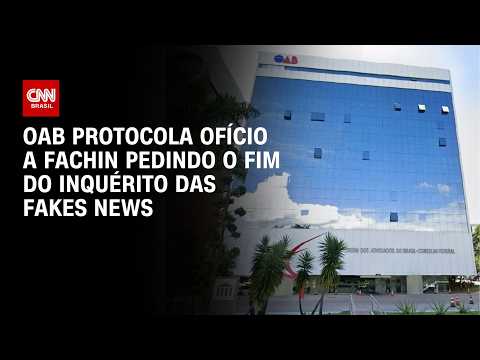 OAB envia ofício a Fachin pedindo fim do inquérito das fake news no STF | LIVE CNN