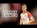 Joshua Kimmich: The Complete Midfielder - Highlight Reel