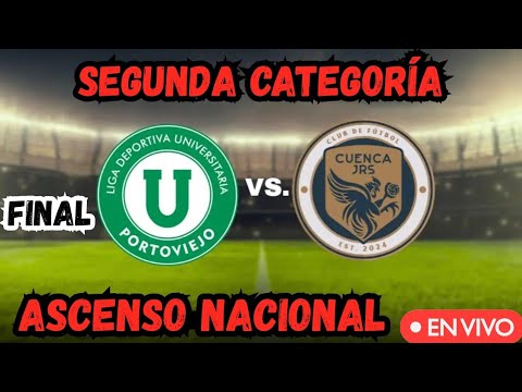 Liga de Portoviejo vs Cuenca Juniors: FINAL for the Second Category title | Promotion to Serie B