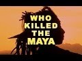 Documentary Mystery - Who Killed the Maya?