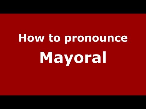 How to pronounce Mayoral