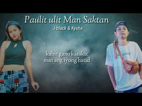 Paulit ulit Man Saktan - J-black & Kysha ( Lyrics Video )