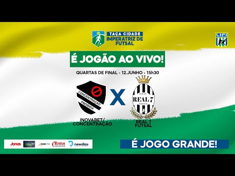 INOVABET/CONCENTRAÇÃO X REAL 7 FUTSAL - TAÇA CIDADE IMPERATRIZ DE FUTSAL
