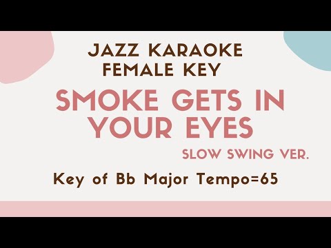 Smoke gets in your eyes - Slow swing Jazz KARAOKE (Instrumental backing track) - female key