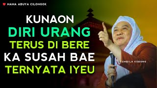Download lagu KUNAON DIRI URANG DI BERE KA SUSAH TERUS BAE | ABUYA UCI CILONGOK mp3