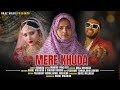 MERE KHUDA | SONG 2022| FARMANI NAAZ | FARMAN | SHIVANI KUMARI | RAHUL MULHEDA | ANUJ | NAAZ MUSIC