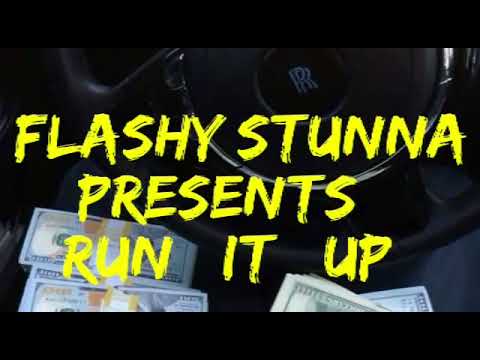 FLASHY STUNNA - RUN IT UP