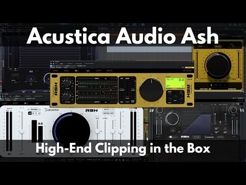 Acustica Audio Ash | High-End Clipping in the Box