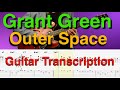 Outer Space - Grant Green (Jazz Guitar Transcription with TAB)